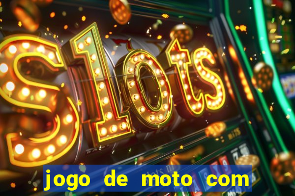 jogo de moto com dinheiro infinito